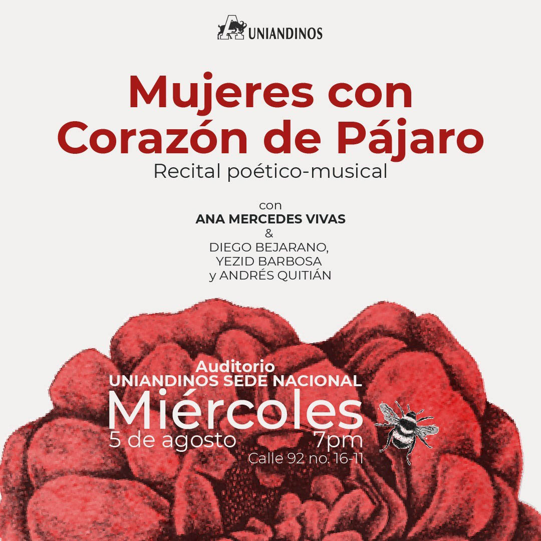 Auditorio Uniandinos presenta a Ana Mercedes Vivas, Yezid Barbosa, Diego Bejarano y Andrés Quitián. Corazón de Pájaro, Poesía y Canto